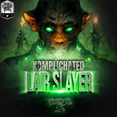 KOMPLICHATED - LAIR SLAYER