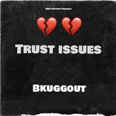 Trust Issues - Bkuggout
