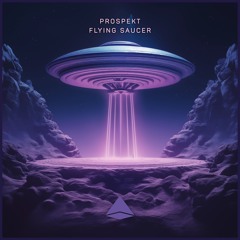 PROSPEKT - Flying Saucer [Melodic House & Techno] [Asra]
