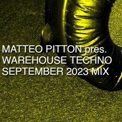 Matteo Pitton - Warehouse Techno / September 2023 Mix