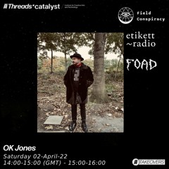 OK Jones(Threads* Etikett Radio TAKEOVER) - 02-April-22