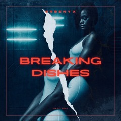 ØRBENYX - BREAKING DISHES [HARD EDIT]