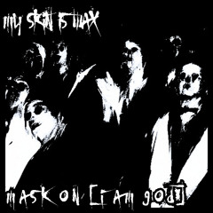 MASK ON (I AM GOD)
