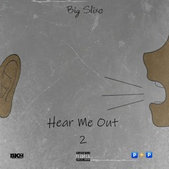 Big Slixc x Hear Me Out 2