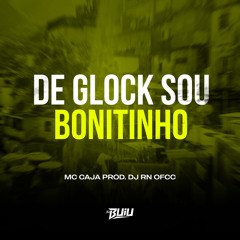 De Glock Sou Bonitinho