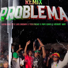 PROBLEMA REMIX - Gatillero 23❌420luisbrown❌Yeofrekowz ❌ Papycrish❌HENDRYWAY