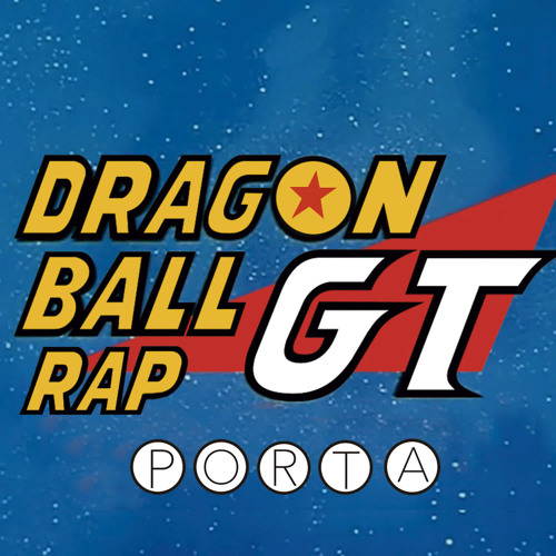 Stream Dragon Ball GT Rap by Porta. | Listen online for free on SoundCloud
