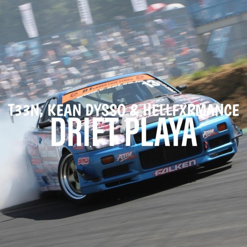 T33N, KEAN DYSSO & HELLFXRMANCE - Drift Playa