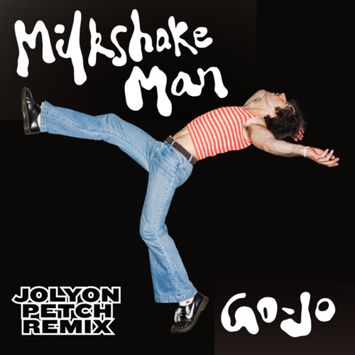Milkshake Man (Jolyon Petch Remix)