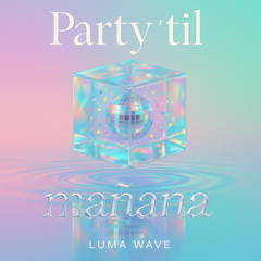 Party 'til Mañana