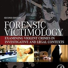 View PDF Forensic Victimology: Examining Violent Crime Victims in Investigative and Legal Contexts b