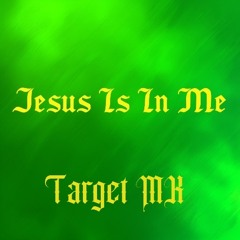 Jesus Is In Me
