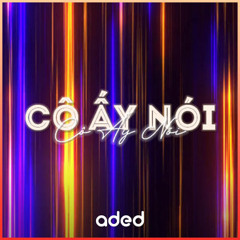 Cô Ấy Nói - Cukak Remix