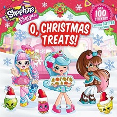 ACCESS KINDLE PDF EBOOK EPUB Shoppies O, Christmas Treats! (Shopkins: Shoppies) by  B