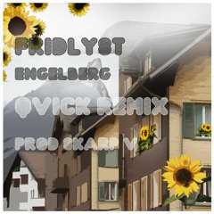 Fridlyst - Engelberg - Qvick Remix