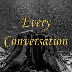 Every Conversation