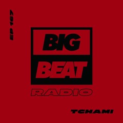 Big Beat Radio: EP #167 - Tchami (Eternity Mix)