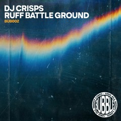 BUB002 - DJ Crisps - Ruff Battle Ground (W/ Tuff Trax Remix) *CLIPS*