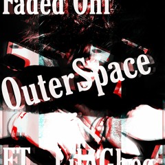 Faded Oni - OUTERSPACE Ft LilAGhee (Prod. Divisionary Music)