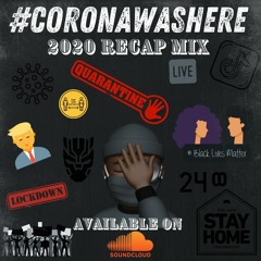 #CORONAWASHERE 2020 RECAP MIX