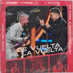 De Vuelta Pa La Vuelta  (Towa X Sandunga) - Daddy Yankee X J Balvin