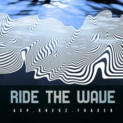 KREUZ & ACP - RIDE THE WAVE 🌊 (2K FREE DOWNLOAD)(Ft. Fraser)