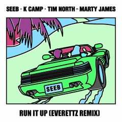 Seeb - Run It Up (feat. K Camp, Tim North & Marty James) [Everettz Remix]