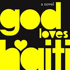 [View] [EPUB KINDLE PDF EBOOK] God Loves Haiti: A Novel by  Dimitry Elias Léger ✉️