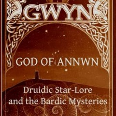 [Read] PDF 🖌️ Gwyn: God of Annwn (black & white version): Druidic star-lore and the