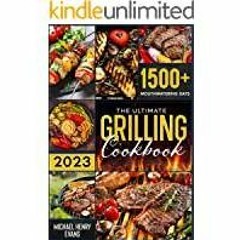 <Download>> The Ultimate Grilling Cookbook: Prepare a Bliss for Your Taste Buds with Countless Easy,