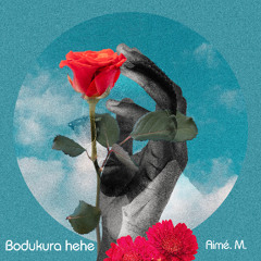 Aimé. M. - Bodukura Hehe