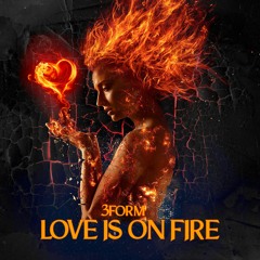 3FORM - Love Is On Fire (Original Mix)
