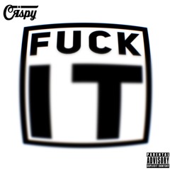 CRSPY - FUCK IT