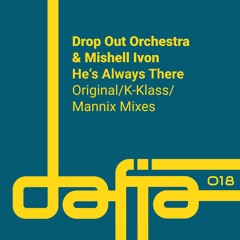 Drop Out Orchestra & Mishell Ivon - He's Always There (Mannix Primetime Disco Mix) [Dafia Records]