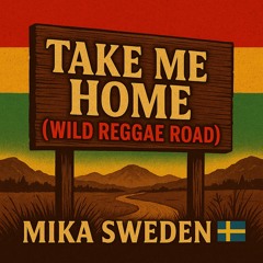 Take me home ( wild reggae roads )