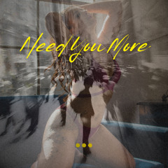 NEED YOU MORE (TECHNO)