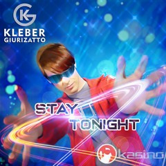 Kasino -STAY TONIGHT - Kleber Giurizatto Remix (FREEDOWNLOAD)