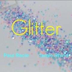 Glitter - Paul Racle / Jamie Rhind