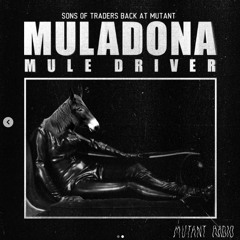 MULE DRIVER - MULADONA - ALBUM STREAMING [SONS OF TRADERS BACK AT MUTANT] [11.10.2022]