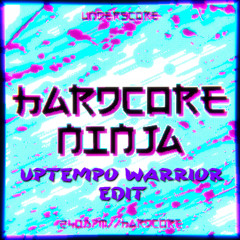 Underscore - HARDCORE NINJA (Sowx EDIT)