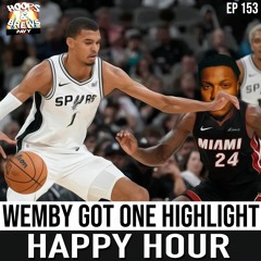 Happy Hour 153: "Wemby Has One Highlight" (feat. Scott of Barber's Chair Network)