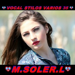 VOCAL (ESTILOS VARIOS) PART 35 (M.SOLER.L)