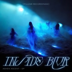 INSIDE BLUR - ASHEN ASCENT EP [PULZAR003]