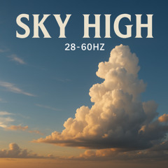 Sky High (28-60hz)