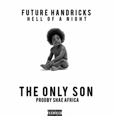 FUTURE HANDRICKS_HELL OF A NIGHT(PROD BY SHAE AFRICA)