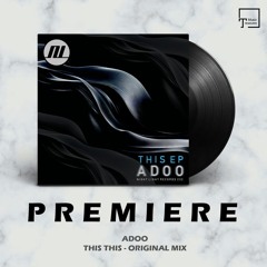 PREMIERE: ADOO - This This (Original Mix) [NIGHT LIGHT RECORDS]