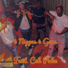 4 Niggas 4 Guns Feat . Ceh Poke
