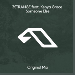 3STRANGE & Kenya Grace - Someone Else [Anjunadeep]