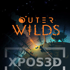 XPOS3D - OUTER WILDS (BOOTLEG)(FREE DOWNLOAD)