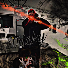 Tricky - ANTZ FT MUNCHIE$